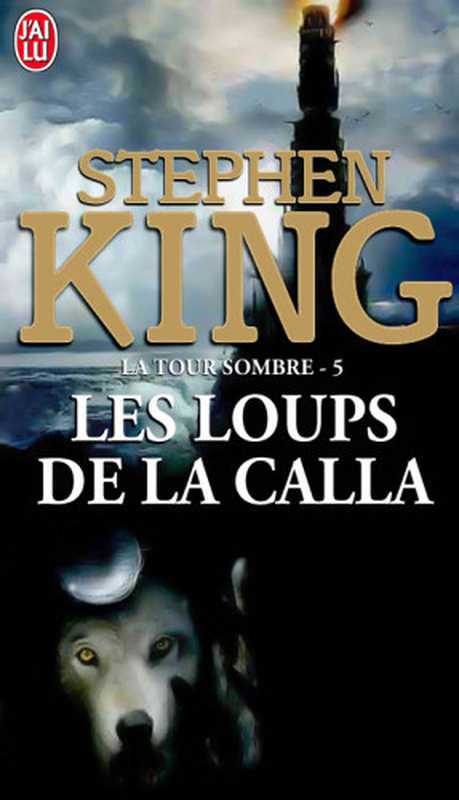 La Tour Sombre (Tome 5) - Les Loups de la Calla （Stephen King）（J