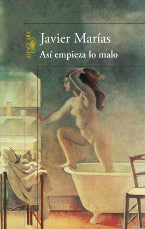 Así empieza lo malo (Spanish Edition)（Marías Javier）（Penguin Random House Grupo Editorial España 2014）