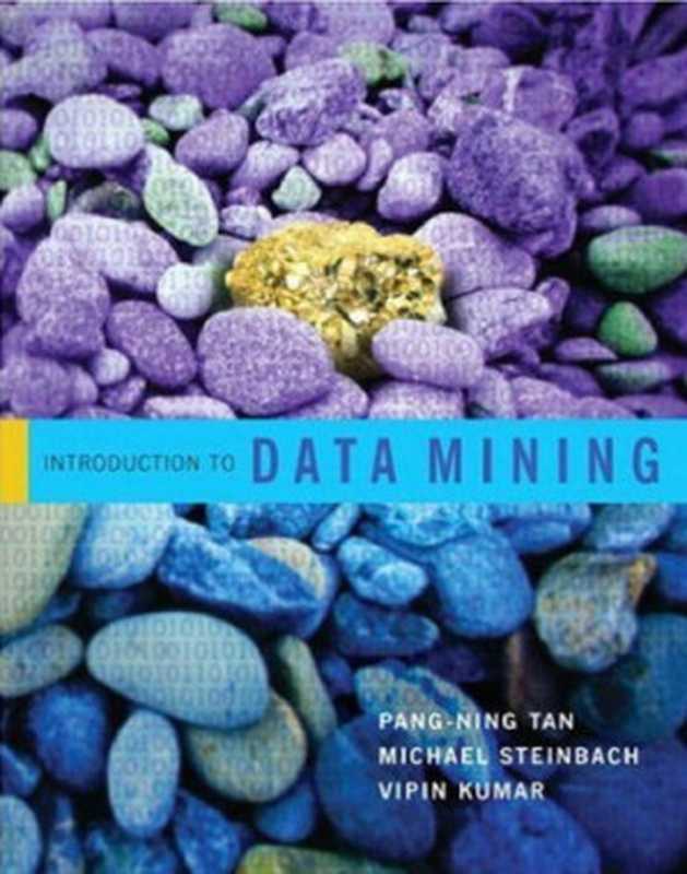 Introduction to Data Mining（Pang-Ning Tan， Michael Steinbach， Vipin Kumar）（Pearson 2005）