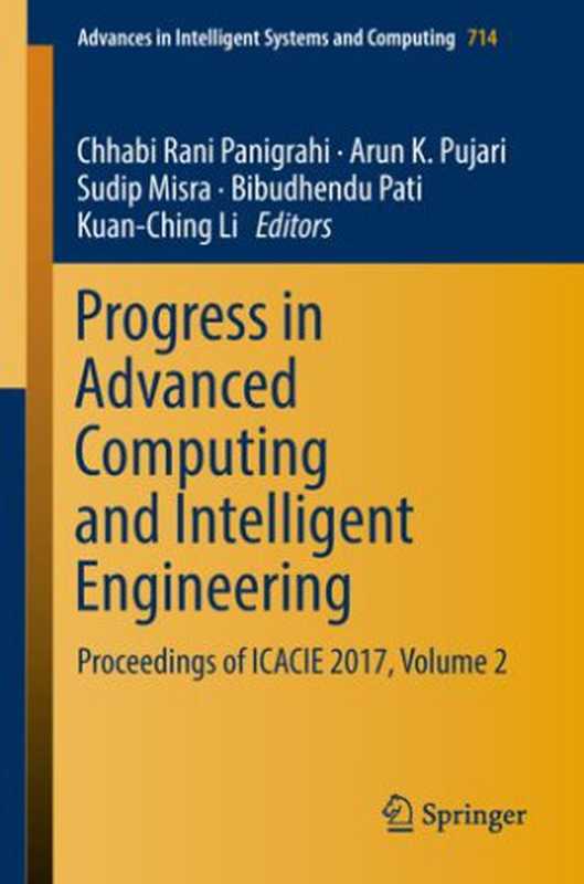 Progress in Advanced Computing and Intelligent Engineering（Chhabi Rani Panigrahi， Arun K. Pujari， Sudip Misra， Bibudhendu Pati， Kuan-Ching Li）（Springer Singapore 2019）