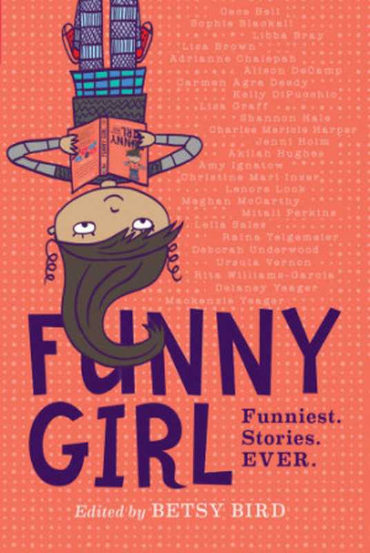 Funny Girl： Funniest Stories Ever（Bird， Betsy (editor)）（Penguin Young Readers Group 2017）