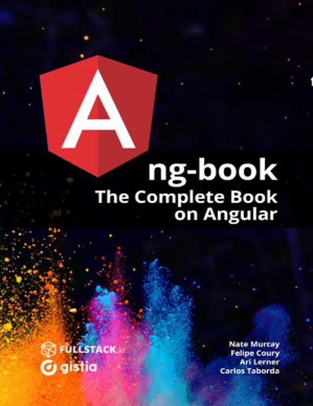 Ng-Book： The Complete Guide to Angular 11（Felipe Coury， Ari Lerner， Nate Murray， & Carlos Taborda）（Fullstack.io 2020）