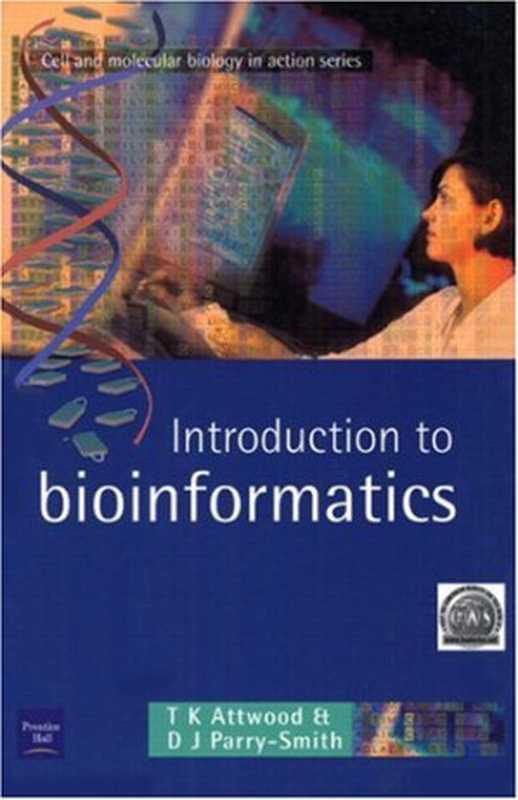 Introduction to bioinformatics（Teresa Attwood， David Parry-Smith）（Benjamin Cummings 2001）