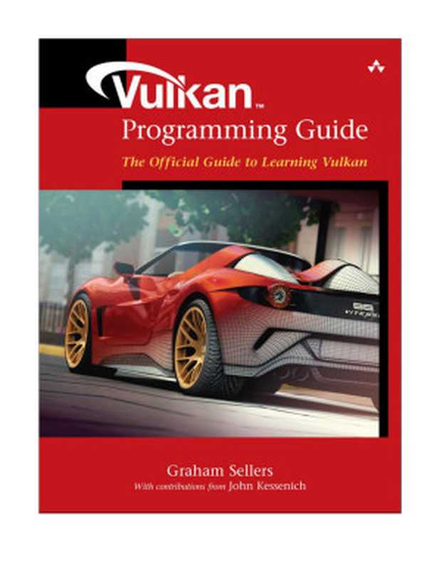 Vulkan Programming Guide： The Official Guide to Learning Vulkan（Graham Sellers & John Kessenich）（Pearson Education 2017）