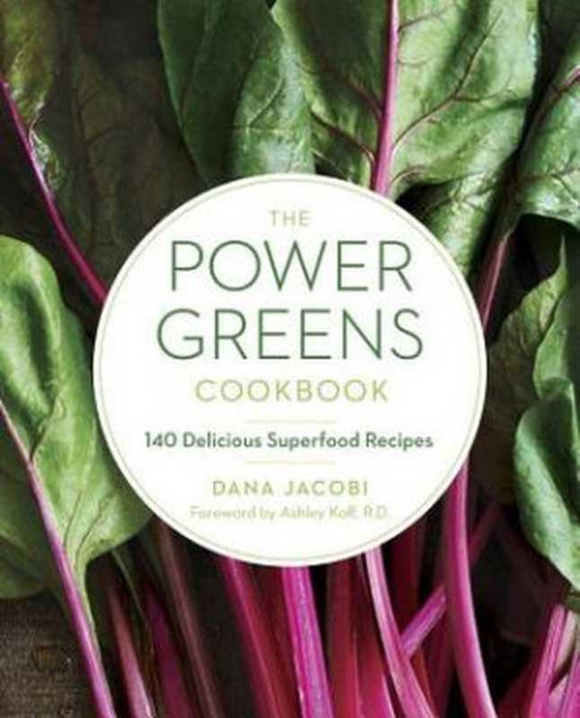 The Power Greens Cookbook： 140 Delicious Superfood Recipes（Dana Jacobi）（Ballantine Books 2016）