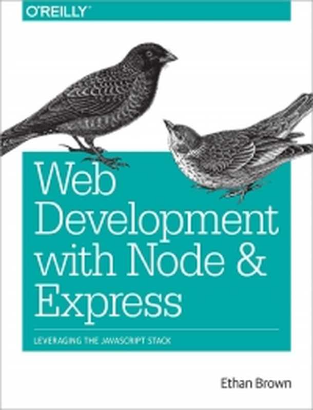 Web Development with Node and Express： Leveraging the JavaScript Stack（Ethan Brown）（O