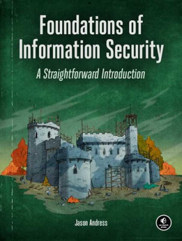 Foundations of Information Security： A Straightforward Introduction（Jason Andress）（No Starch Press 2019）