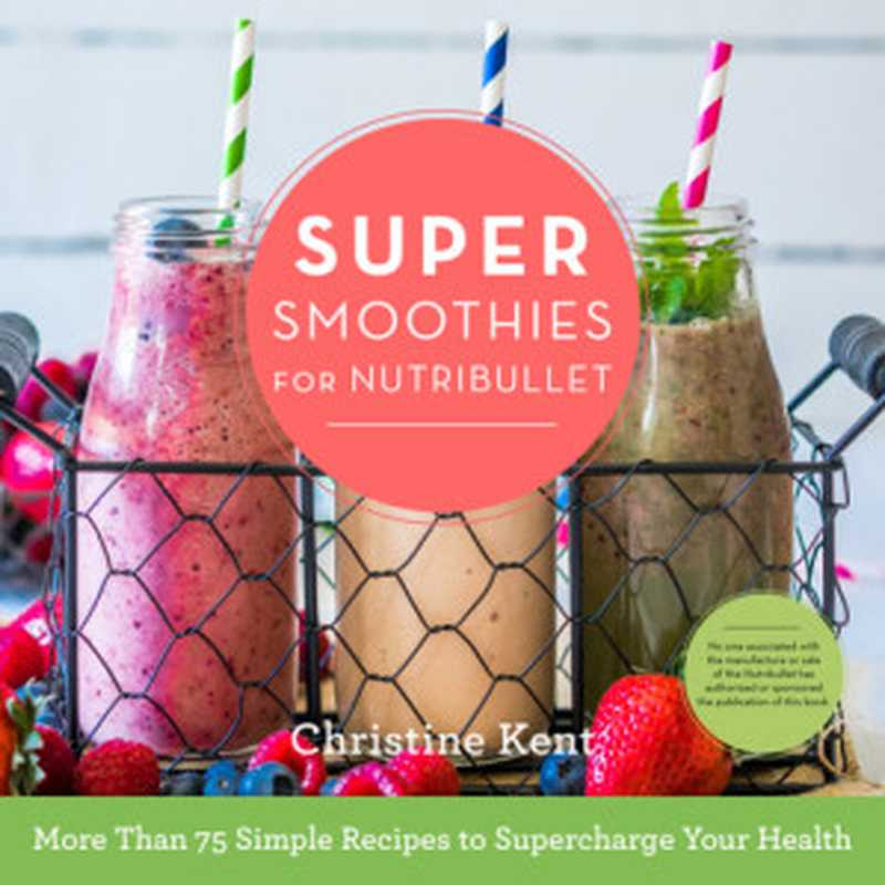 Super Smoothies for NutriBullet（Christine Kent）（Simon and Schuster 2016）