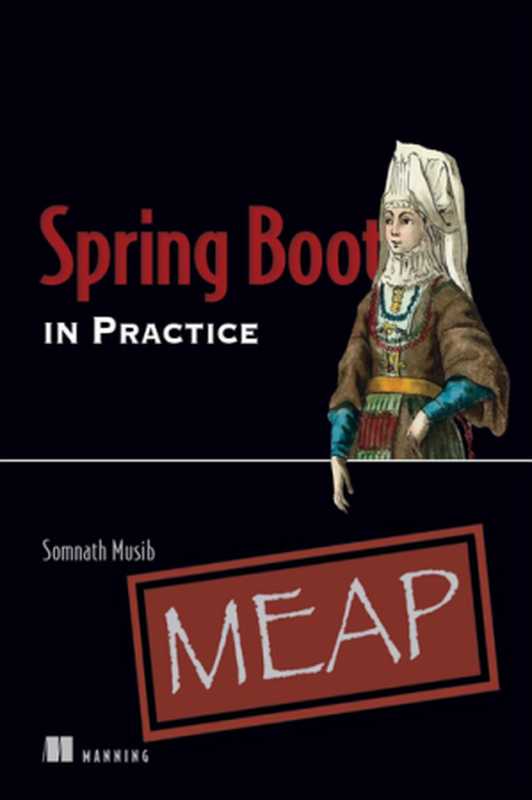 Spring Boot in Practice (MEAP v09)（Somnath Musib）（Manning Publications 2021）