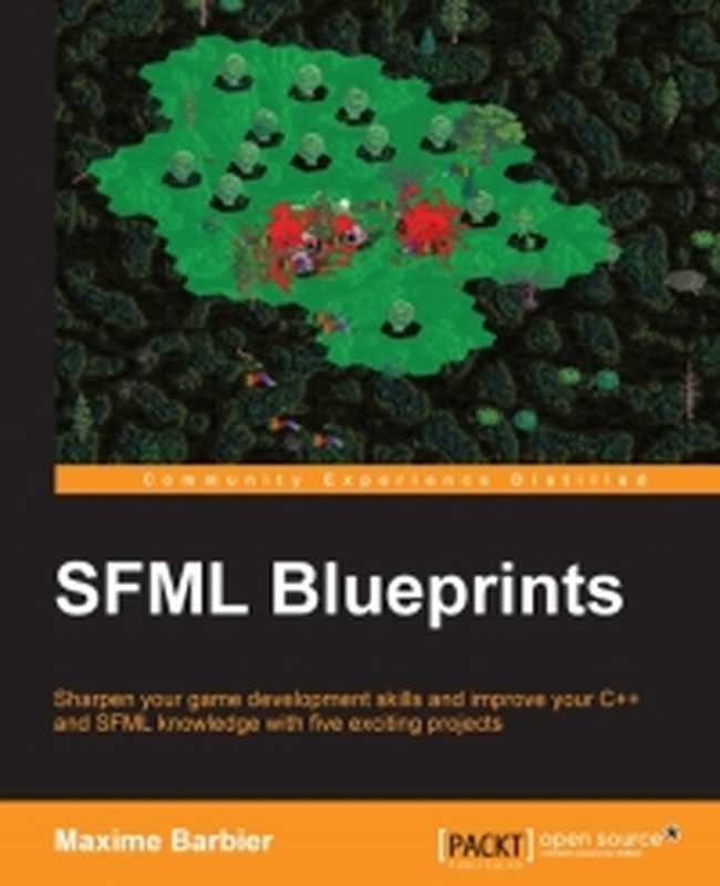 SFML Blueprints： Sharpen your game development skills and improve your C++ and SFML knowledge with five exciting projects（Maxime Barbier）（Packt Publishing 2015）