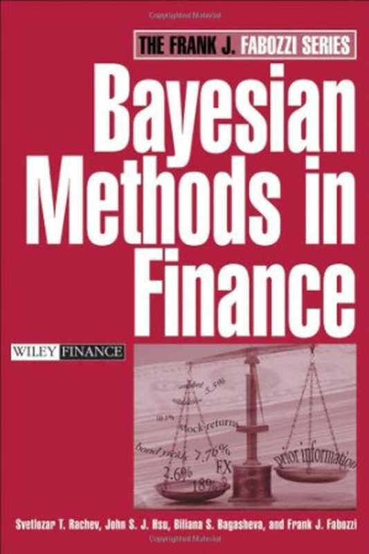 Bayesian Methods in Finance（Svetlozar T. Rachev， John S. J. Hsu， Biliana S. Bagasheva， Frank J. Fabozzi CFA）（Wiley 2008）