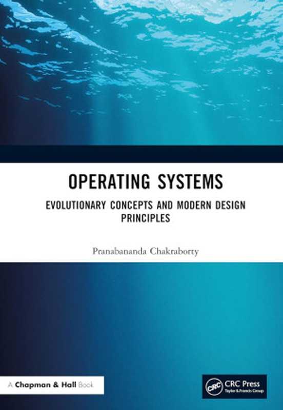 Operating Systems： Evolutionary Concepts and Modern Design Principles（Pranabananda Chakraborty）（CRC Press 2023）