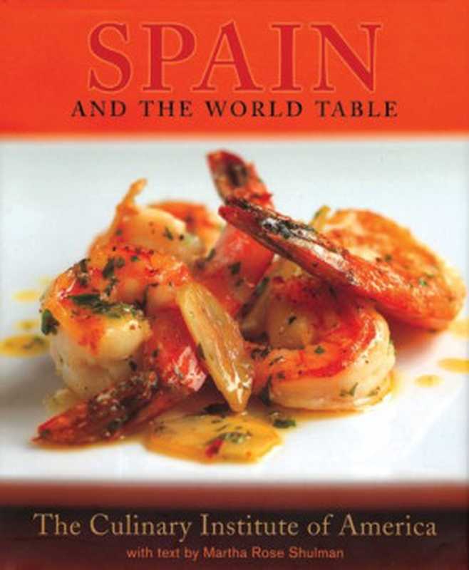 Spain and the World Table（Martha Rose Shulman， Culinary Institute of America）（DK Publishing 2008）