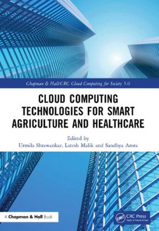 Cloud Computing Technologies for Smart Agriculture and Healthcare（Urmila Shrawankar， Latesh Malik， Sandhya Arora， (eds)）（Chapman and Hall CRC 2021）