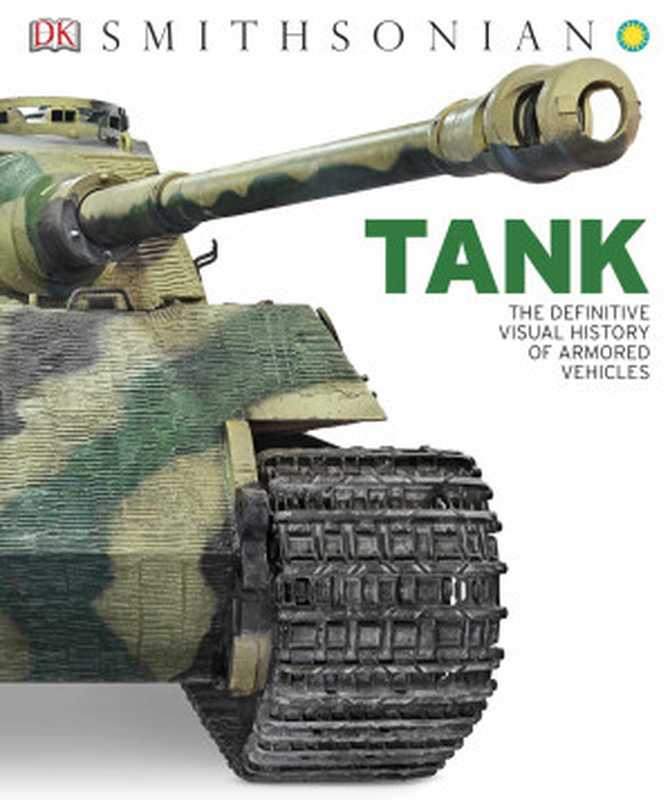 Tank： The Definitive Visual History of Armored Vehicles（Dorling Kindersley）（DK Publishing 2016）