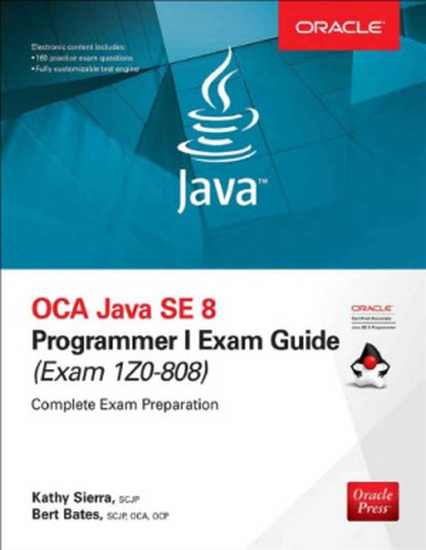 OCA Java SE 8 programmer I exam guide (exam 1Z0-808)（Bates， Bert;Sierra， Kathy）（McGraw-Hill Education 2017）