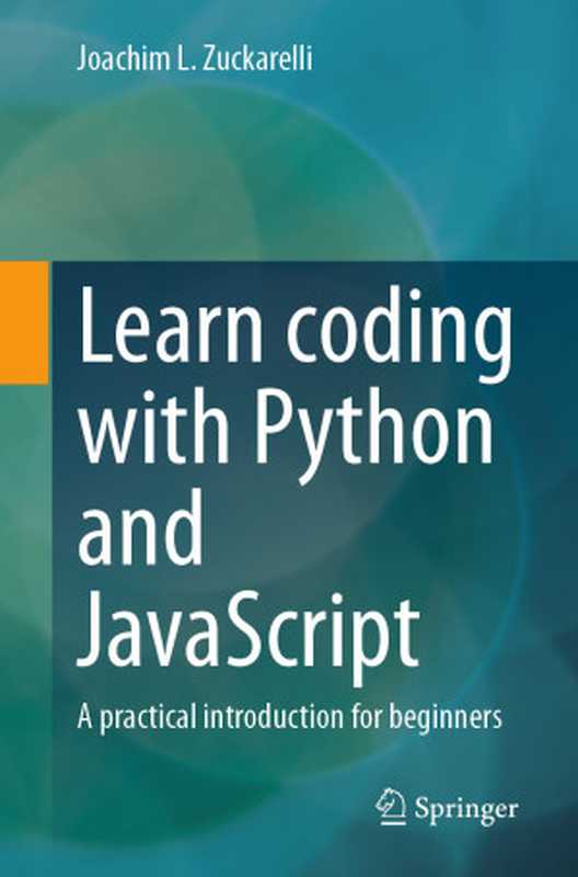 Learn coding with Python and JavaScript： A practical introduction for beginners（Joachim L. Zuckarelli）（Springer Fachmedien Wiesbaden 2024）