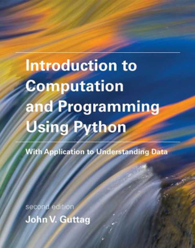 Introduction to Computation and Programming Using Python： With Application to Understanding Data（John V. Guttag）（The MIT Press 2016）