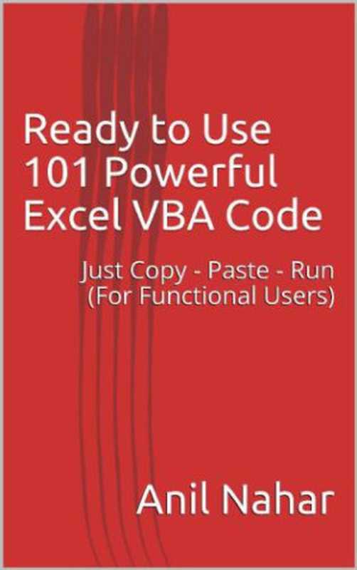 Ready to Use 101 Powerful Excel VBA Code Just Copy - Paste - Run (For Functional Users)（Anil Nahar）（2017）