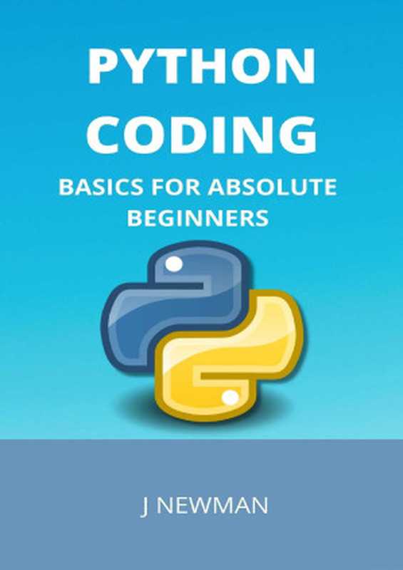 Python Coding： Basics for Absolute Beginners（J. Newman）（2022）