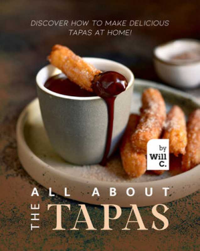 All About the Tapas： Discover How to Make Delicious Tapas at Home!（C.， Will）（2022）