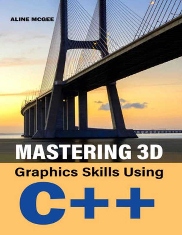 Mastering 3D Graphics Skills Using C++（Aline Mcgee）（UNKNOWN 2022）