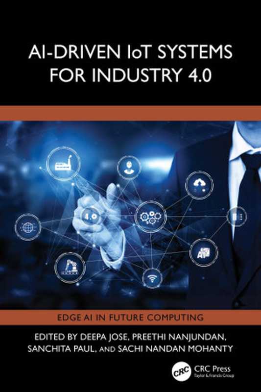 AI-Driven IoT Systems for Industry 4.0（Deepa Jose， Preethi Nanjundan， Sanchita Paul， Sachi Nandan Mohanty， (eds.)）（CRC Press 2024）