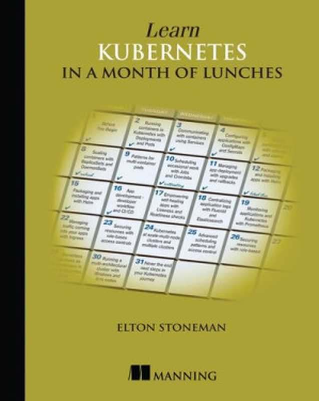 Learn Kubernetes in a Month of Lunches（Elton Stoneman）（Manning Publications 2021）