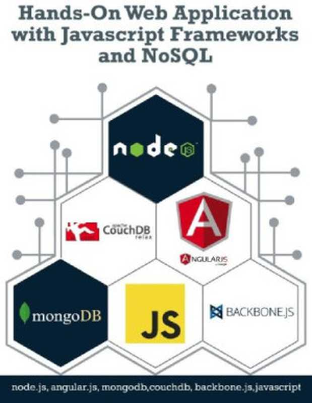 Hands-On Web Application with Javascript Frameworks and NoSQL. Collective knowledge from Programmer to Programmer（Piyas De）（Leanpub 2014）