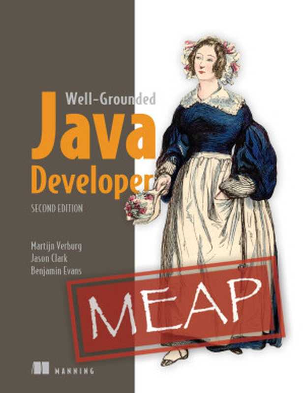 The Well-Grounded Java Developer， 2nd Edition - MEAP Version 6（Martijn Verburg， Jason Clark， Benjamin Evans）（Manning Publications 2021）