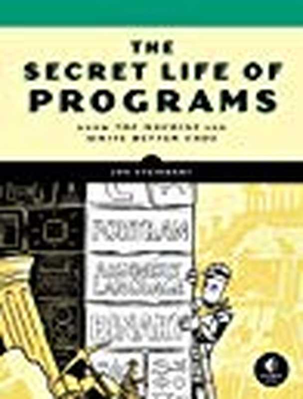 The secret life of programs（Jon Steinhart）（No Starch Press 2019）