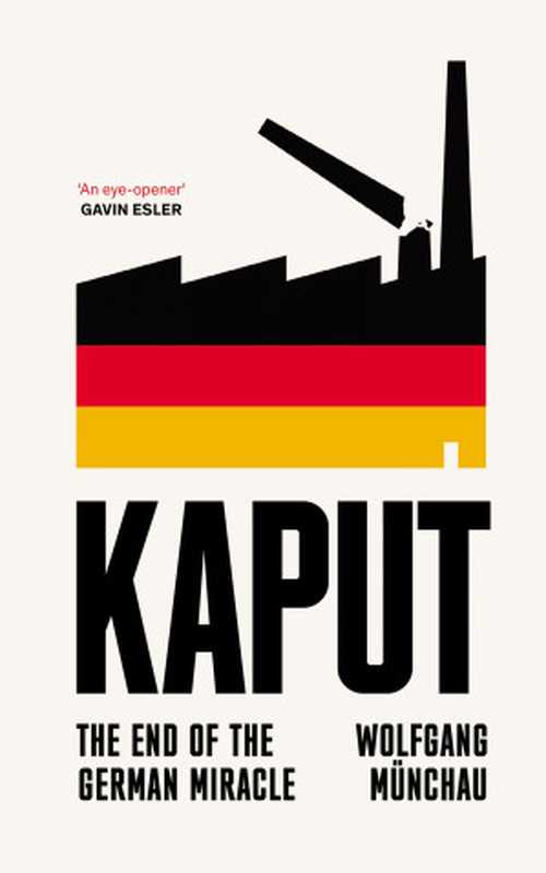 Kaput： The End of the German Miracle（Wolfgang Münchau）（Swift Press 2024）