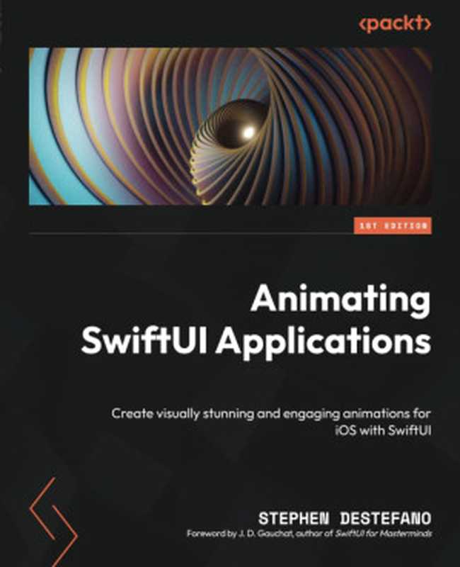 Animating SwiftUI Applications（Stephen DeStefano）（Packt Publishing 2023）