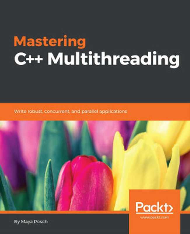 Mastering C++ Multithreading（Maya Posch）（Packt Publishing 2017）