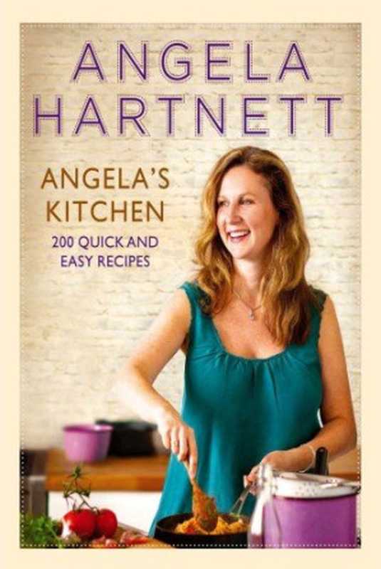 A Taste of Home： 200 Quick and Easy Recipes（Angela Hartnett）（Ebury Press 2011）