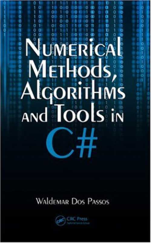 Numerical Methods， Algorithms and Tools in C#（Waldemar Dos Passos）（CRC Press 2010）