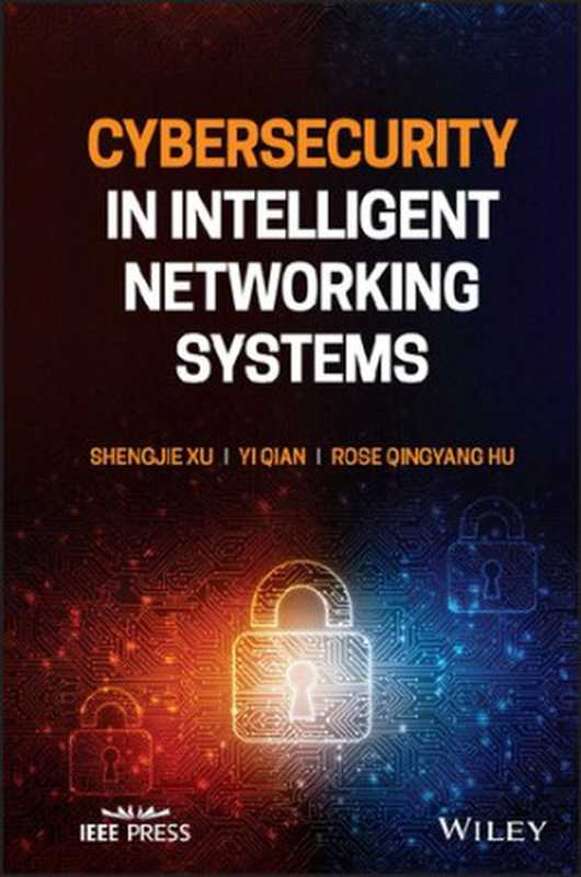 Cybersecurity in Intelligent Networking Systems（Shengjie Xu， Yi Qian， Rose Qingyang Hu）（Wiley 2023）