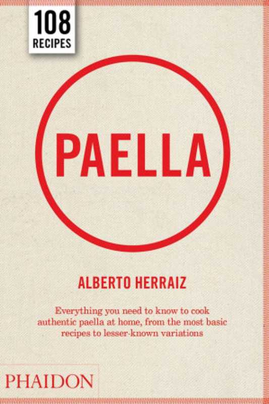 Paella ： 108 Recipes（Alberto Herraiz）（Phaidon Press 2011）