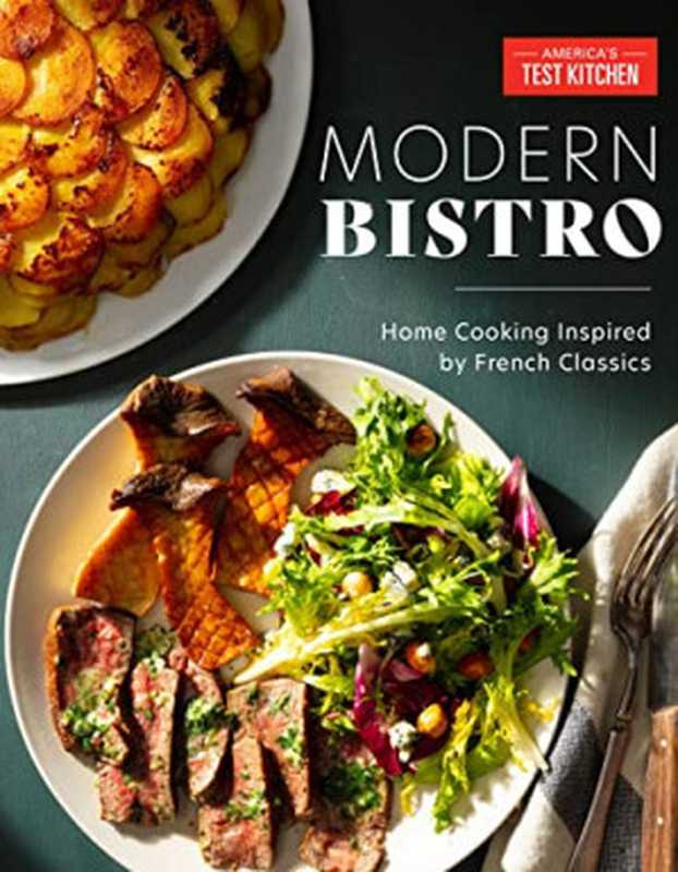 Modern Bistro： Home Cooking Inspired by French Classics（America