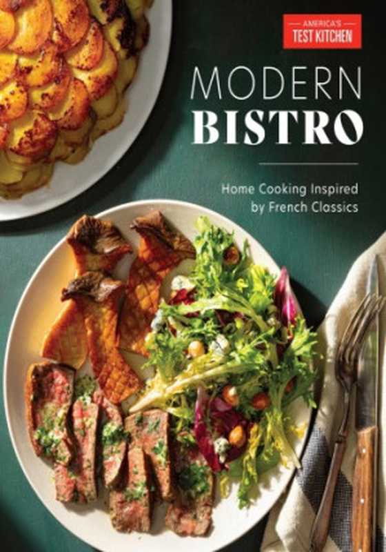 Modern Bistro： Home Cooking Inspired by French Classics（America