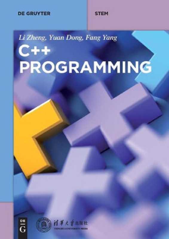 C++ Programming (De Gruyter STEM)（Yuan Dong， Fang Yang， Li Zheng (editor)）（De Gruyter 2019）