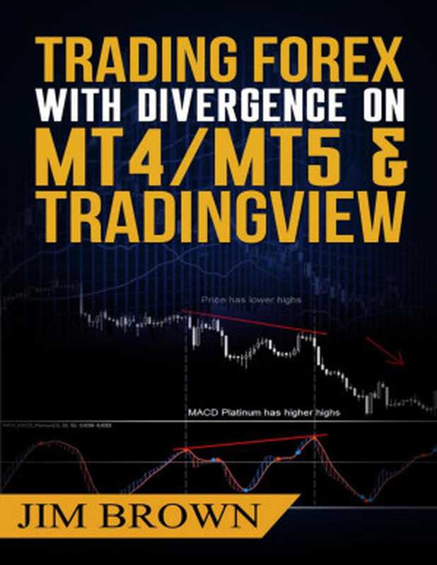 Trading Forex with Divergence on MT4 MT5 & TradingView（Jim Brown）（Jim Brown 2017）