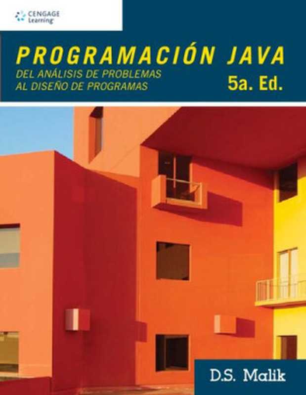 Programación Java del análisis de problemas al diseño de programas (5a. ed.).（D. S. Malik）（CENGAGE Learning 2013）