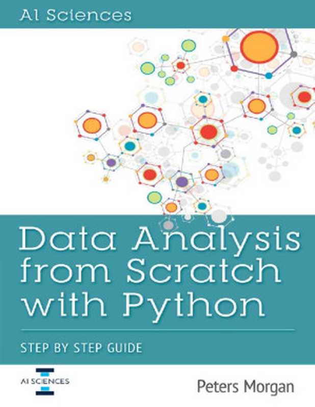 Data Analysis From Scratch With Python： Step By Step Guide（Peters Morgan [Morgan， Peters]）（AI Sciences LLC 2018）