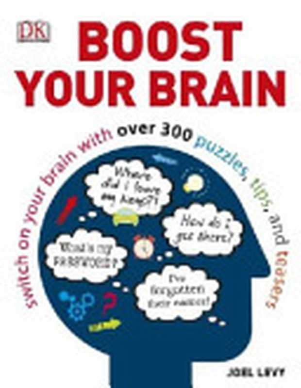 Boost Your Brain： Switch On Your Brain With Over 300 Puzzles， Tips， and Teasers（Joel Levy）（Dorling Kindersley Publishing 2014）