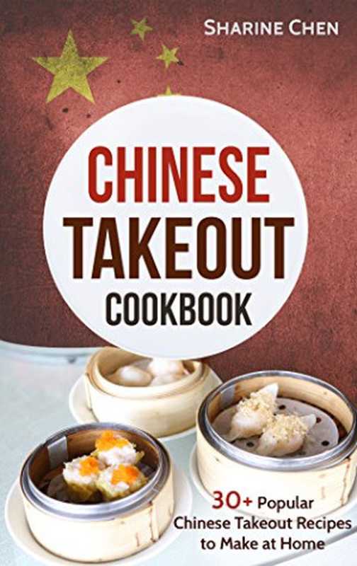 Chinese Takeout Cookbook： 30+ Popular Chinese Takeout Recipes to Make at Home（UNKNOWN 2016）