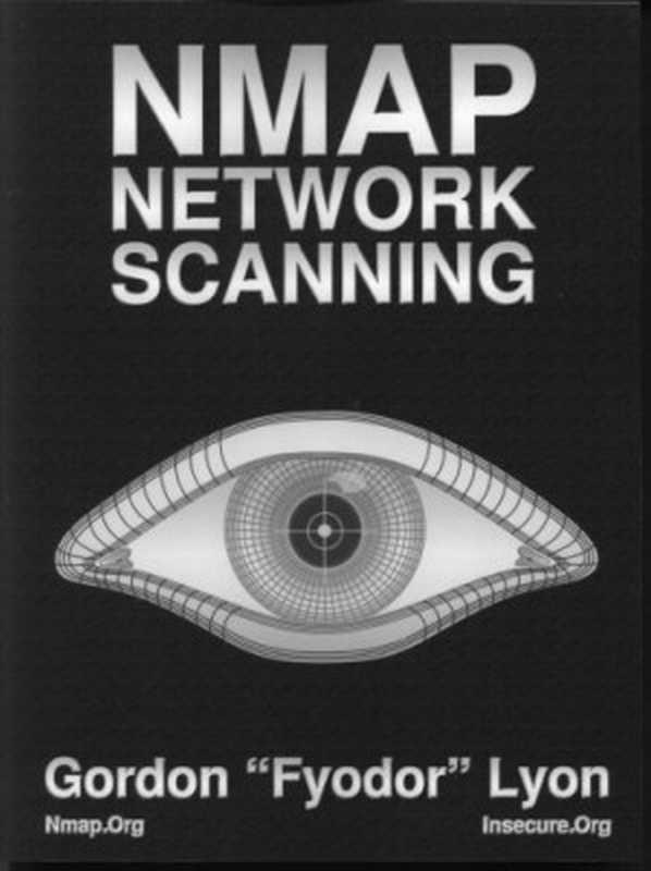 Nmap Network Scanning： The Official Nmap Project Guide to Network Discovery and Security Scanning（Gordon Fyodor Lyon）（Nmap Project 2009）