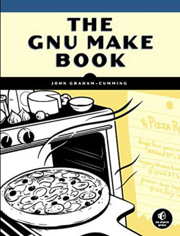 The GNU Make Book（John Graham-Cumming）（No Starch Press 2015）