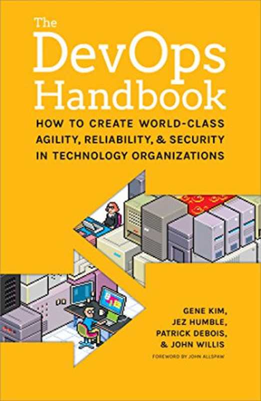 The DevOps Handbook： How to Create World-Class Agility， Reliability， and Security in Technology Organizations（Gene Kim， Patrick Debois， John Willis， Jez Humble）（It Revolution Press 2015）