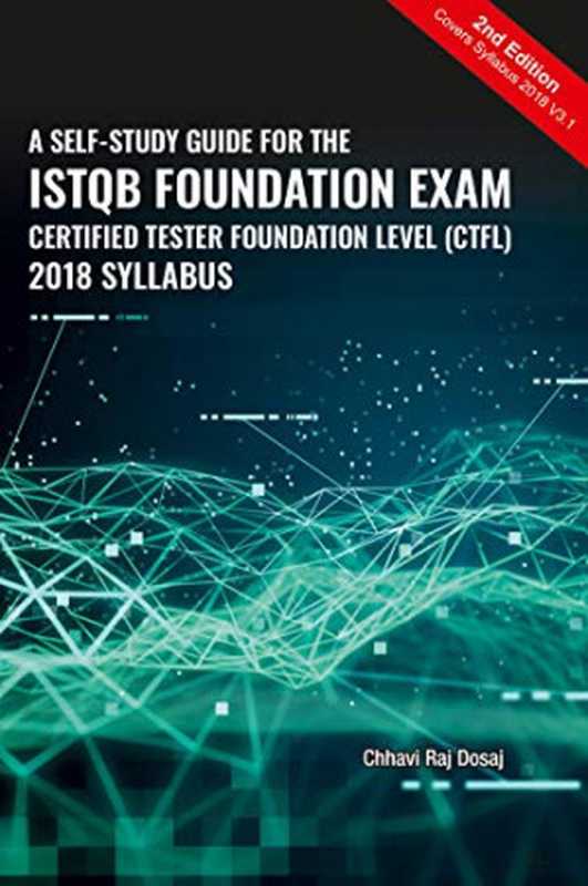 A Self-Study Guide For The ISTQB Foundation Exam Certified Tester Foundation Level (CTFL) 2018 Syllabus（Chhavi Raj Dosaj）（2018）